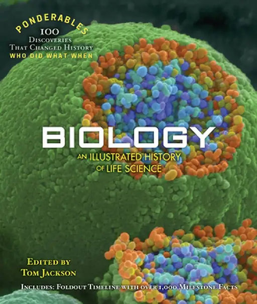 Biology: An Illustrated History of Life Science (Ponderables: 100 Discoveries That Changed History) by Tom Jackson