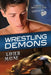 Wrestling Demons by Xavier Mayne