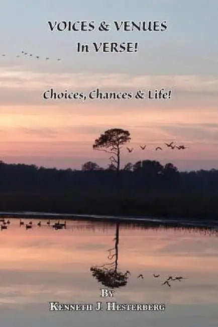Voices and Venues in Verse: Choices, Chances & Life! by Kenneth J. Hesterberg