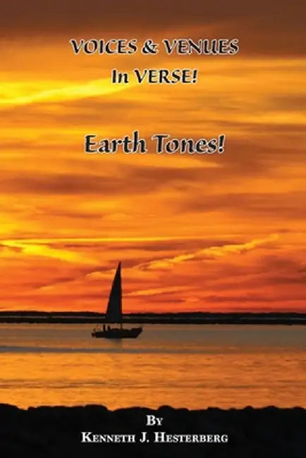 Voices and Venues in Verse!: Earth Tones! by Kenneth J. Hesterberg