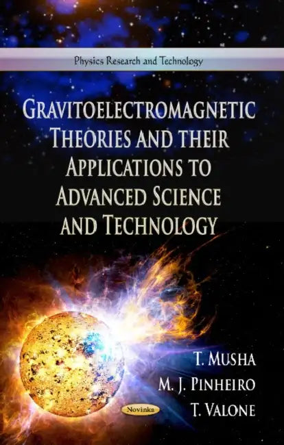 Gravitoelectromagnetic Theories and Their Applications to Advanced Science and Technology by Takaaki Musha