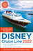 The Unofficial Guide to the Disney Cruise Line 2022 by Erin Foster, Len Testa, Ritchey Halphen