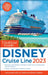 The Unofficial Guide to the Disney Cruise Line 2023 by Erin Foster, Len Testa, Ritchey Halphen