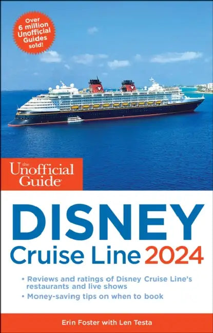 The Unofficial Guide to the Disney Cruise Line 2024 by Erin Foster, Len Testa, Ritchey Halphen
