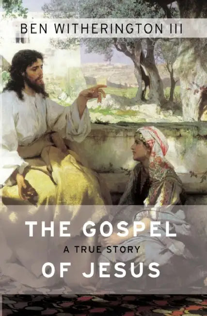 The Gospel Of Jesus by Ben Witherington