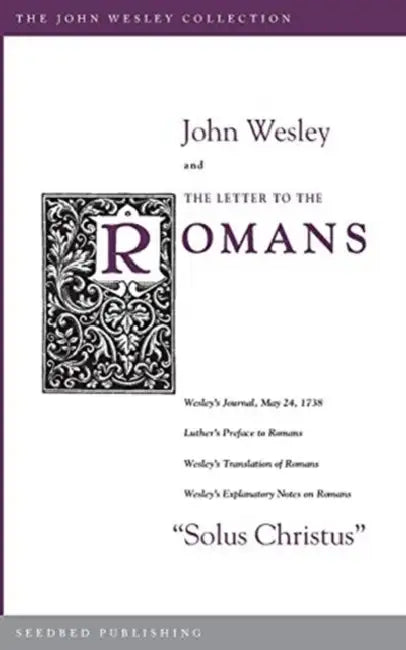 John Wesley And The Letter To The Romans