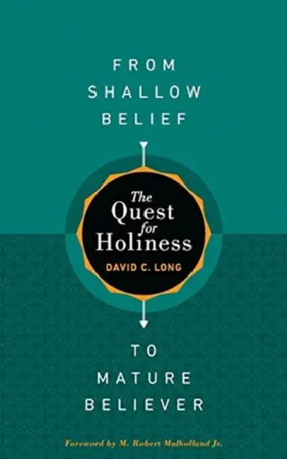 The Quest For Holinessfrom Shallow Belief To Mature Believer