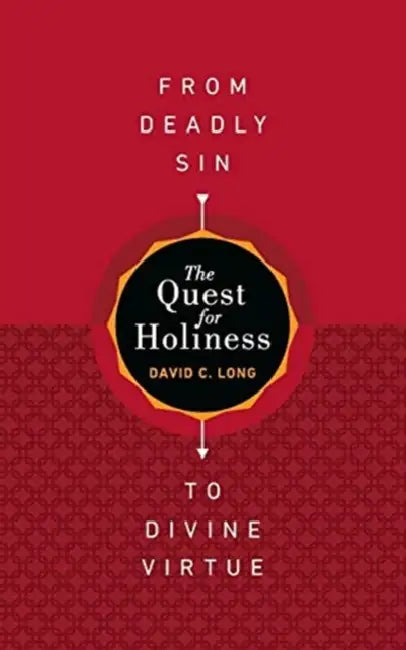 The Quest For Holinessfrom Deadly Sin To Divine Virtue