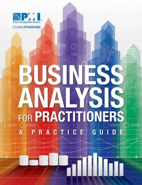 Business Analysis for Practitioners: A Practice Guide by Project Management Institute