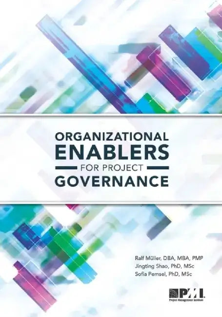 Organizational Enablers for Project Governance by Ralf Muller