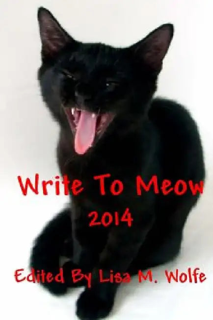 Write To Meow: 2014 by Lisa M. Wolfe