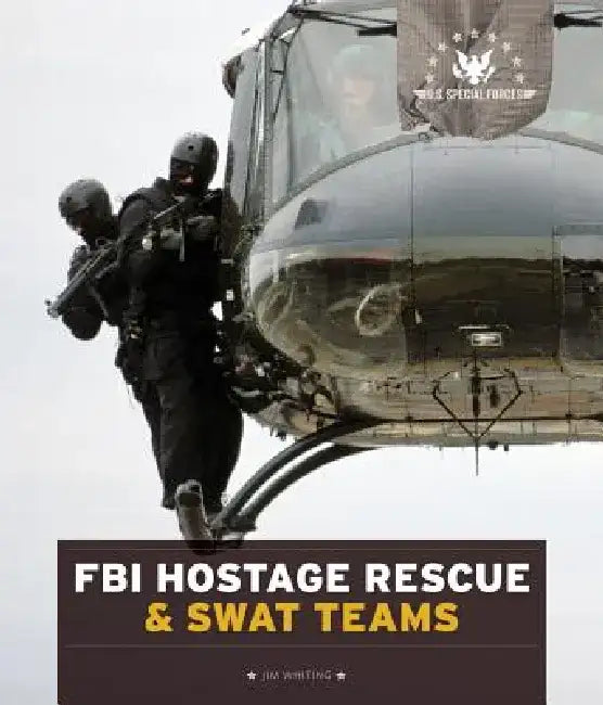 FBI Hostage Rescue & Swat Teams by Jim Whiting