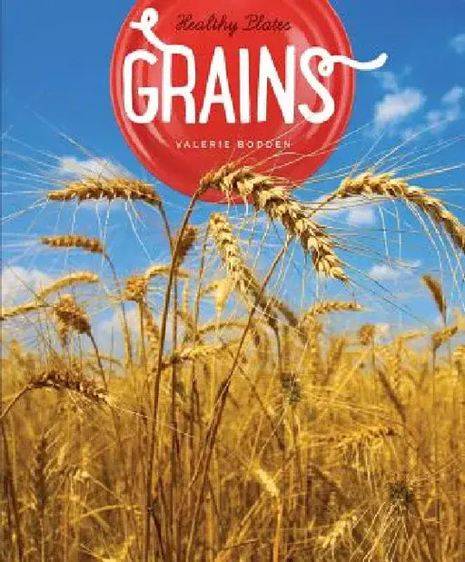 Grains by Valerie Bodden
