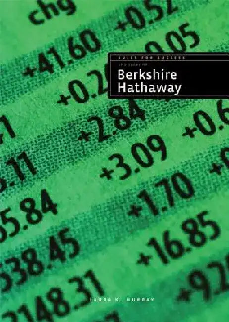 The Story of Berkshire Hathaway by Laura K. Murray