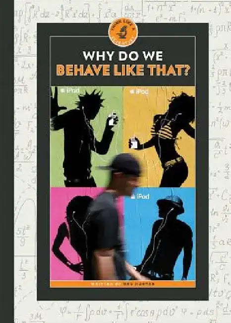Why Do We Behave Like That? by Dru Hunter