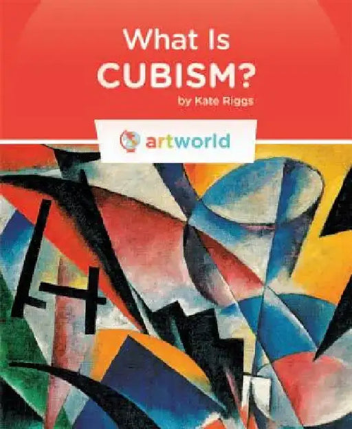 What Is Cubism? by Kate Riggs