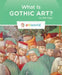 What Is Gothic Art? by Kate Riggs