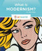 What Is Modernism? by Kate Riggs