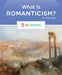 What Is Romanticism? by Kate Riggs