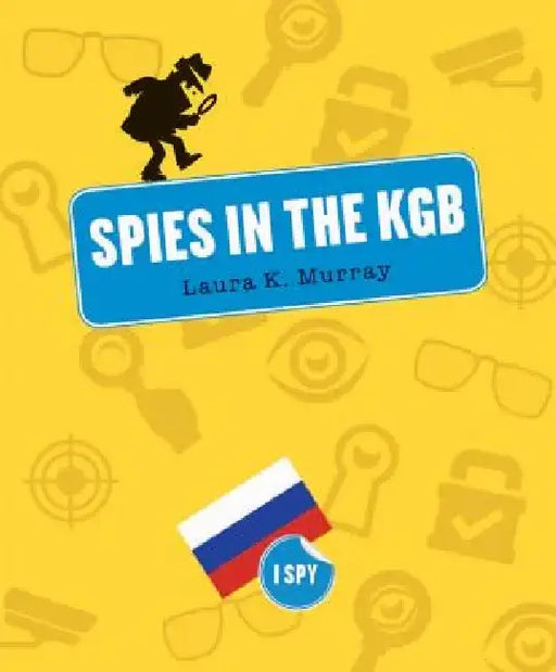 Spies in the KGB by Laura K. Murray