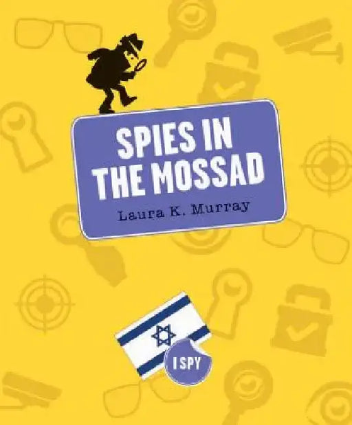 Spies in the Mossad by Laura K. Murray