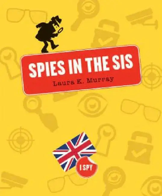 Spies in the Sis by Laura K. Murray