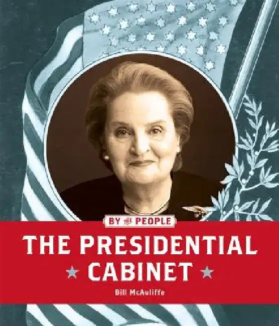 The Presidential Cabinet by Bill McAuliffe