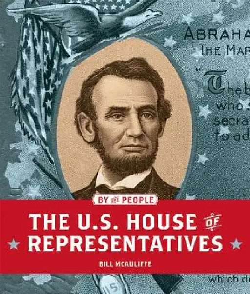 The U.S. House of Representatives by Bill McAuliffe
