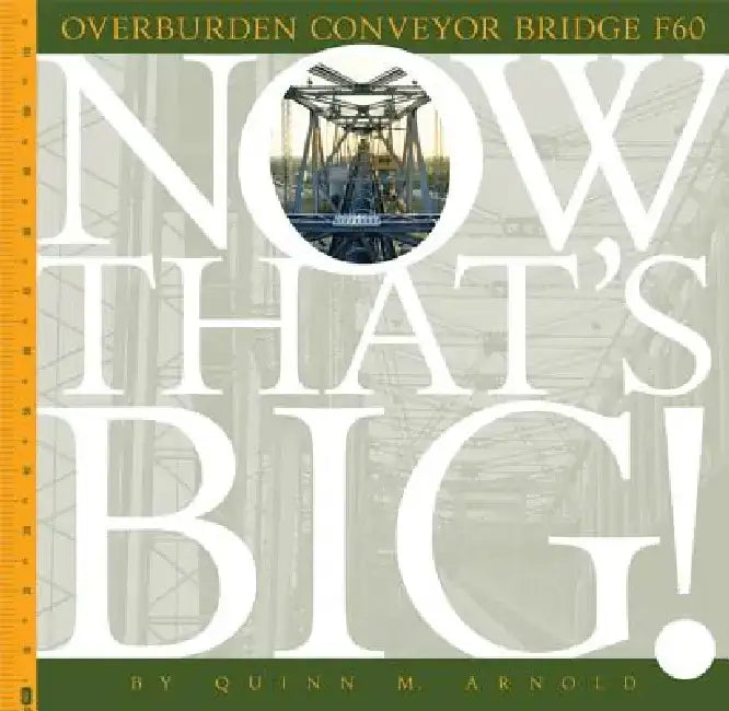 Overburden Conveyor Bridge F60 by Quinn M. Arnold