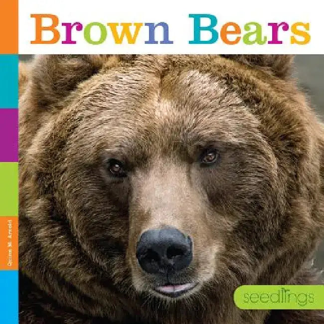 Seedlings: Brown Bears by Quinn M. Arnold