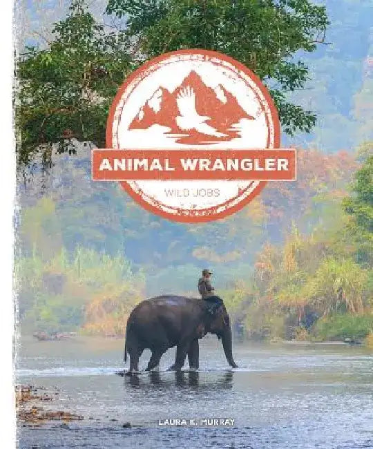 Animal Wrangler by Laura K. Murray