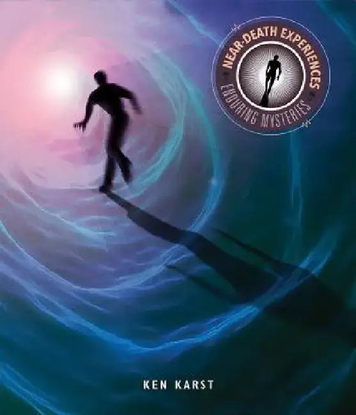 Near-Death Experiences by Ken Karst