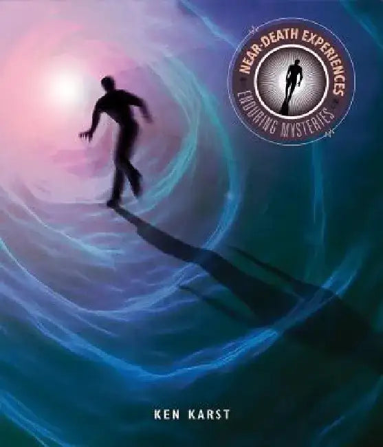 Near-Death Experiences by Ken Karst