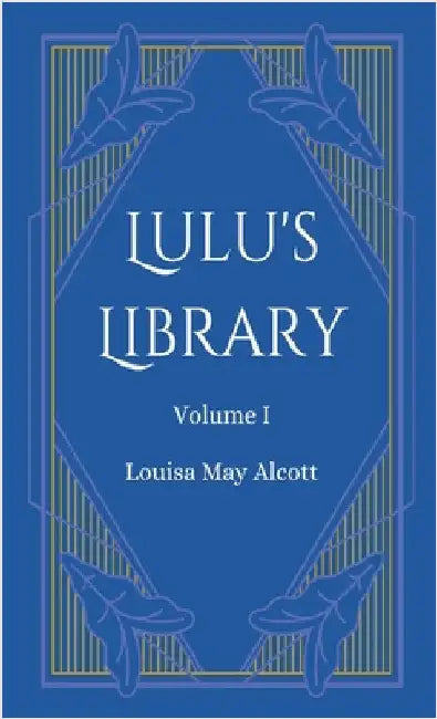 Lulu's Library, Volume 1 by Alcott, Louisa May