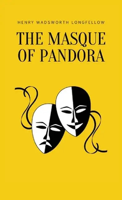 The Masque of Pandora by Henry Wadsworth Longfellow