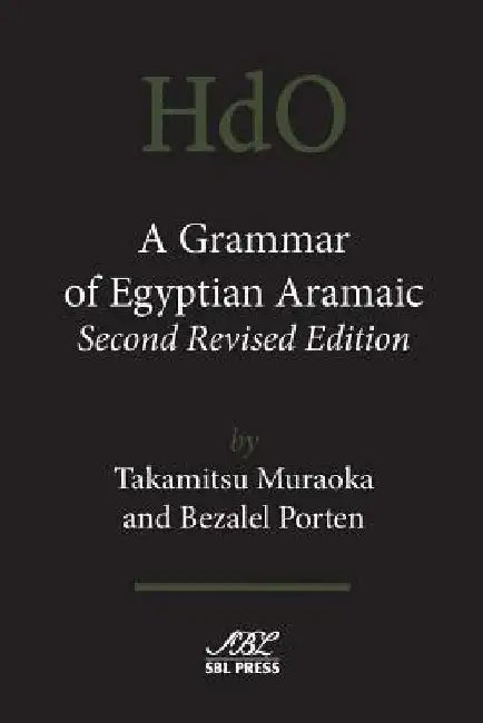 A Grammar of Egyptian Aramaic, Second Revised Edition by Takamitsu Muraoka