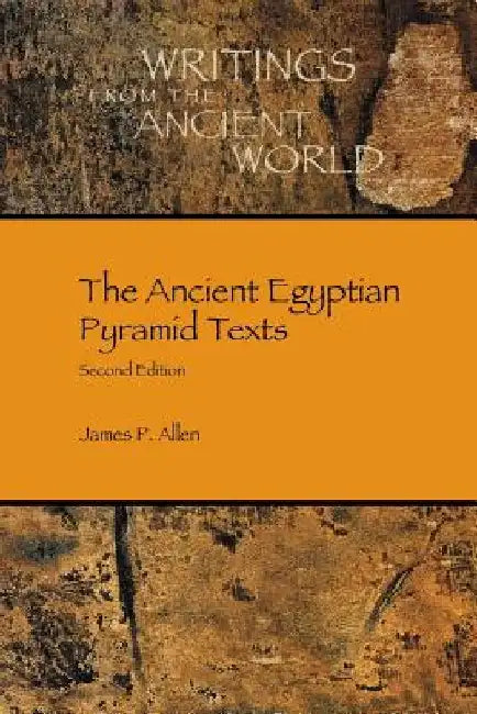 The Ancient Egyptian Pyramid Texts by James P. Allen