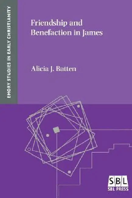 Friendship and Benefaction in James by Alicia J. Batten
