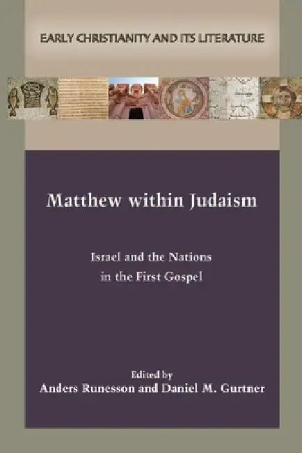 Matthew within Judaism: Israel and the Nations in the First Gospel by Anders Runesson