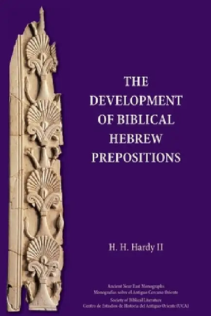 The Development of Biblical Hebrew Prepositions by H. H. Hardy