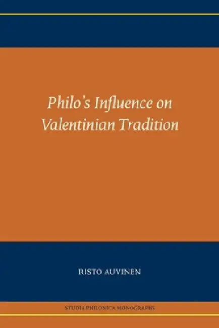 Philo's Influence on Valentinian Tradition by Risto Auvinen