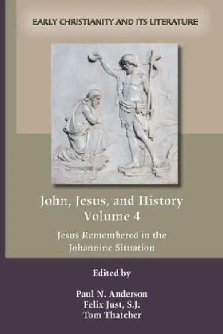 John, Jesus, and History, Volume 4 by Paul N. Anderson