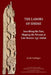 The Labors of Idrimi: Inscribing the Past, Shaping the Present at Late Bronze Age Alalah by Jacob Lauinger