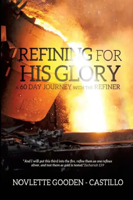 Refining for His Glory: A 60 Day Journey with the Refiner by Novlette Gooden-Castillo