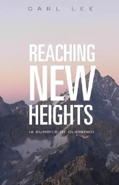 Reaching New Heights by Carl Lee