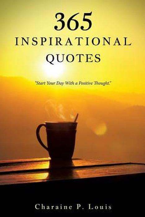 365 Inspirational Quotes by Charaine P. Louis