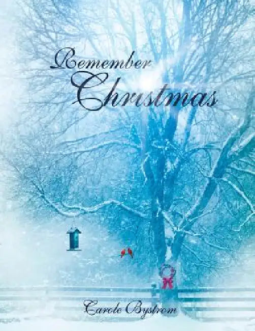 Remember Christmas by Carole Bystrom