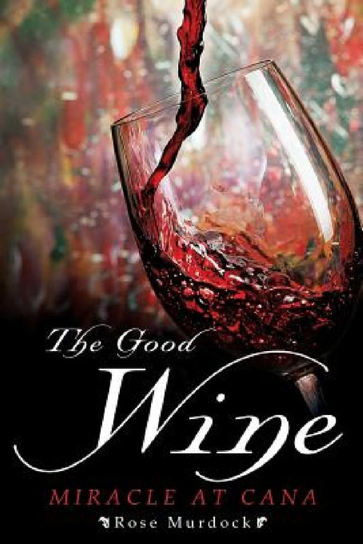 The Good Wine  by Rose Murdock