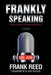 Frankly Speaking... Four Decades on the Air and Off a Memoir by Frank Reed