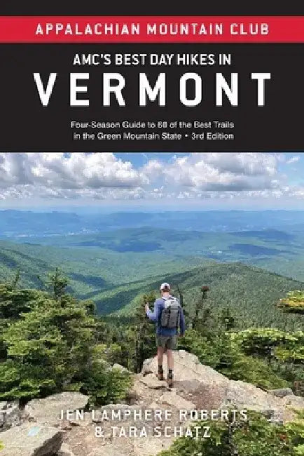 Amc's Best Day Hikes in Vermont: Four-Season Guide to 60 of the Best Trails in the Green Mountain State by Jen Lamphere Roberts